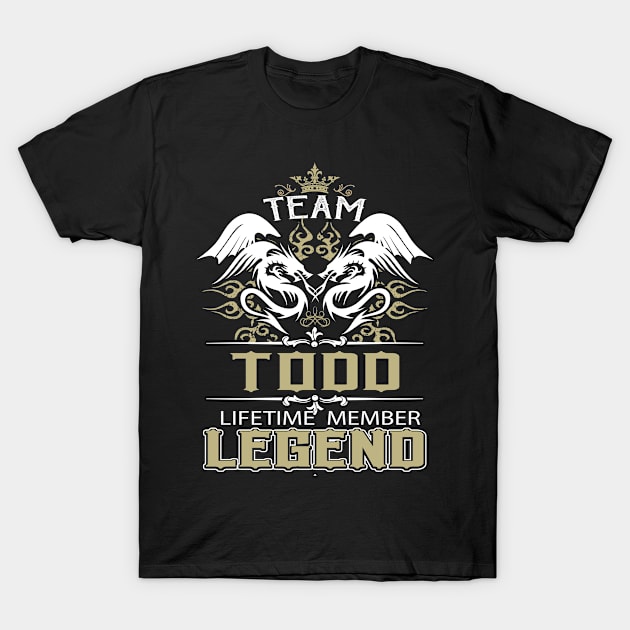 Todd Name T Shirt -  Team Todd Lifetime Member Legend Name Gift Item Tee T-Shirt by yalytkinyq